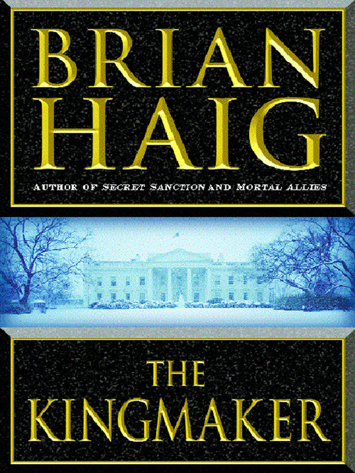 Title details for The Kingmaker by Brian Haig - Wait list